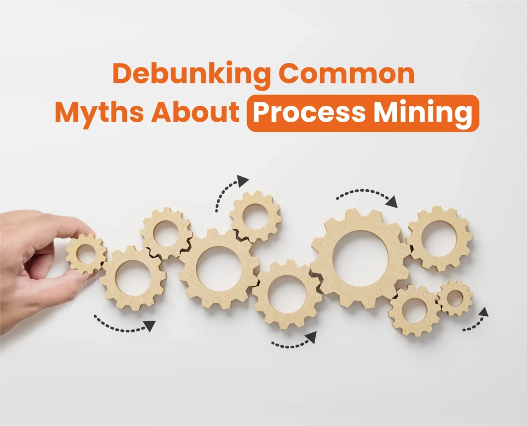 Understanding Process Mining Debunking 5 Common Myths